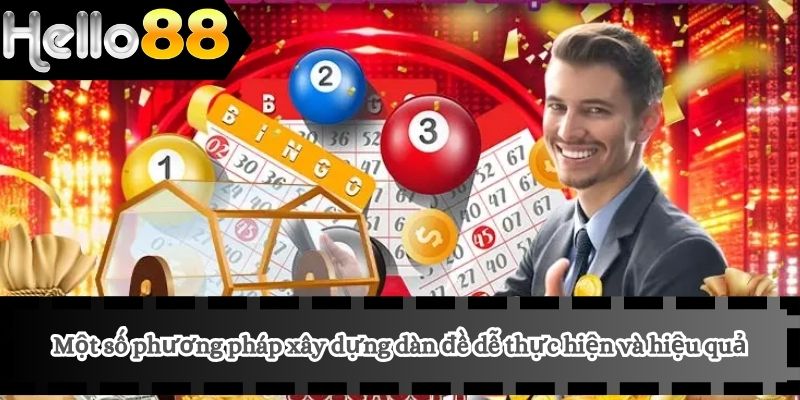 Tạo Dàn Đề - Một Số Bí Quyết Thực Hiện Hiệu Quả Nhất Tạo Dàn Đề - Một Số Bí Quyết Thực Hiện Hiệu Quả Nhất
