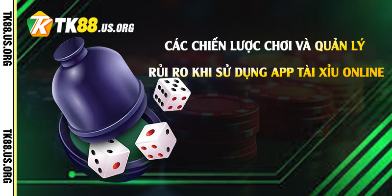 App Tài Xỉu Online - Tải Game Tài Xỉu Rút Tiền Tại Tk88