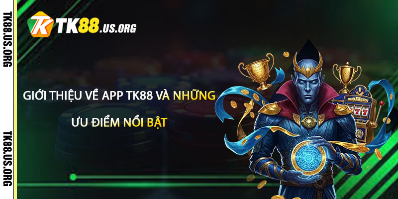 Tải App TK88 – Hướng Dẫn Tải App Nhận 100k