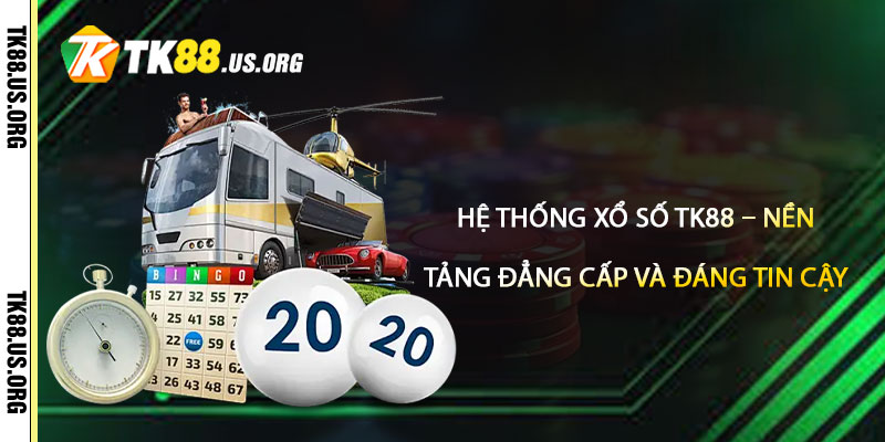 Xổ Số TK88 – Lô Đề Tại Tk88 Uy Tín Nhất