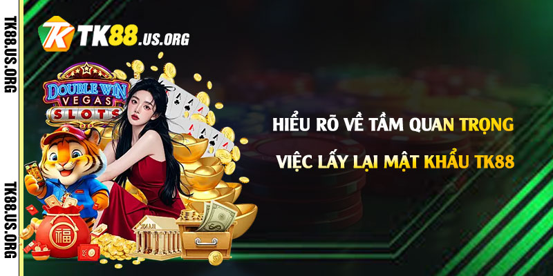 Lấy Lại Mật Khẩu Tk88 - Cách Lấy Lại Mk Tk88 Nhanh Chóng