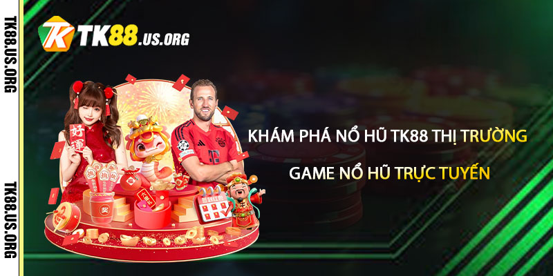 Nổ Hũ TK88 – Trang Game Nổ Hũ Trực Tuyến Uy Tín 2026