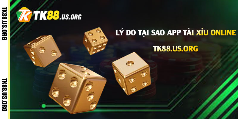 App Tài Xỉu Online - Tải Game Tài Xỉu Rút Tiền Tại Tk88