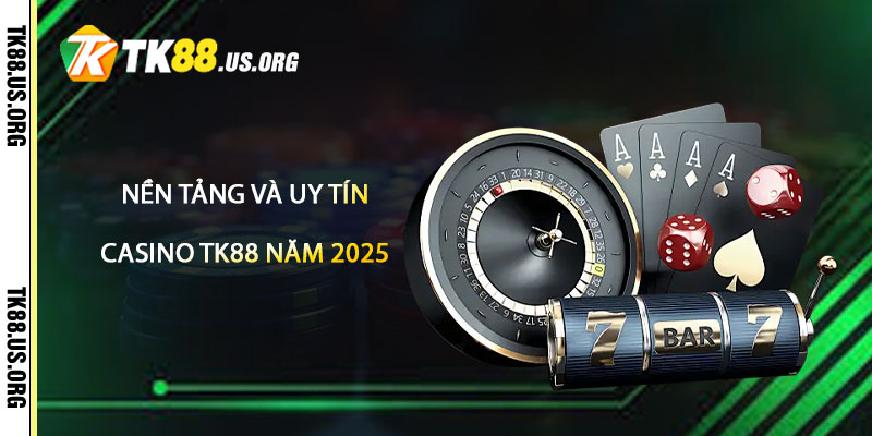 Casino TK88 – Uy Tín, Vip Nhất Việt Nam 2026