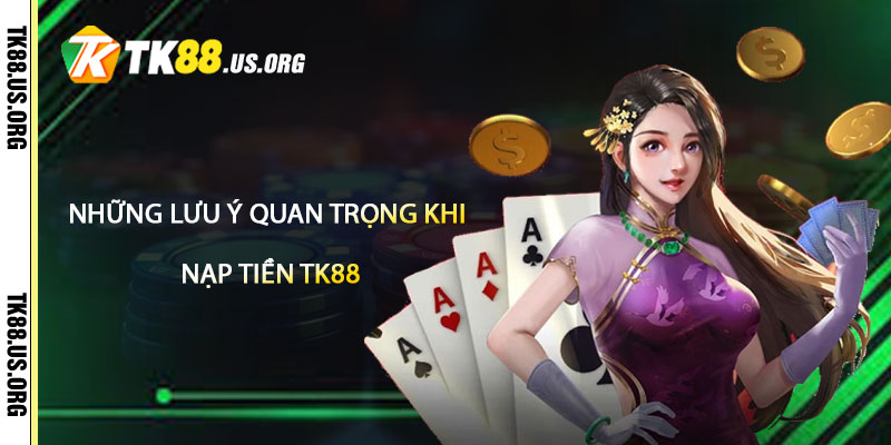 Nạp Tiền TK88 – Hướng Dẫn Nạp Tiền Uy Tín Nhất