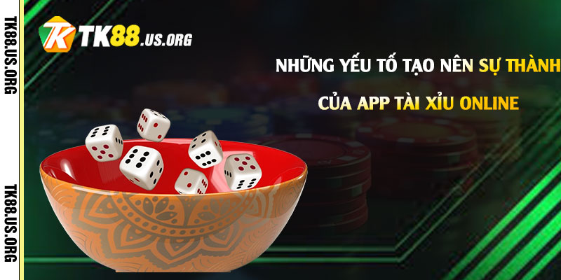 App Tài Xỉu Online - Tải Game Tài Xỉu Rút Tiền Tại Tk88
