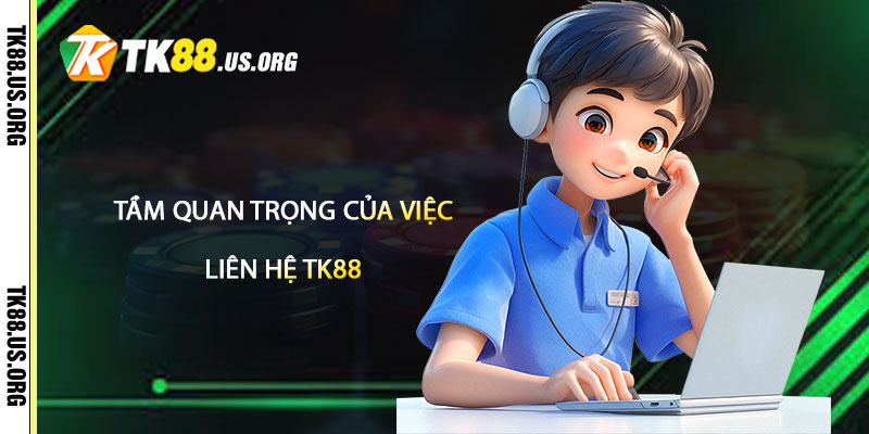 Liên Hệ TK88 – Liên Hệ Nhận Link Nhà Cái Tk88
