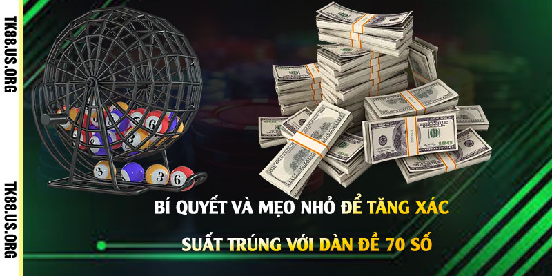 Dàn Đề 70 Số Khung 2 Ngày - Cách Chọn Lọc Dàn Đề Siêu Dễ Trúng