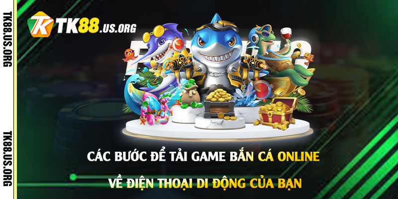 Tải Game Bắn Cá Online - Game Bắn Cá Online Mobile Việt Nam 2026