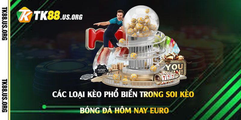 Soi Kèo Bóng Đá Hôm Nay Euro - Cách Chốt Kèo Bóng Đá Hiệu Quả