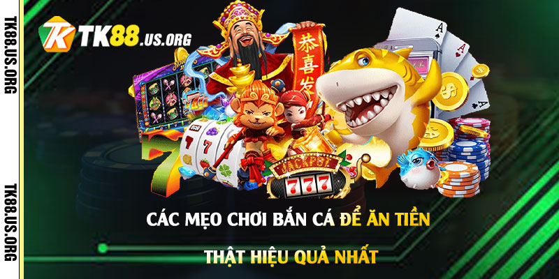 Trò Chơi Bắn Cá - Mẹo Chơi Bắn Cá Ăn Tiền Thật Trên Điện Thoại