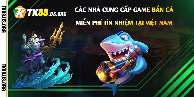 Game Bắn Cá Miễn Phí - Hướng Dẫn Chơi Bắn Cá Uy Tín