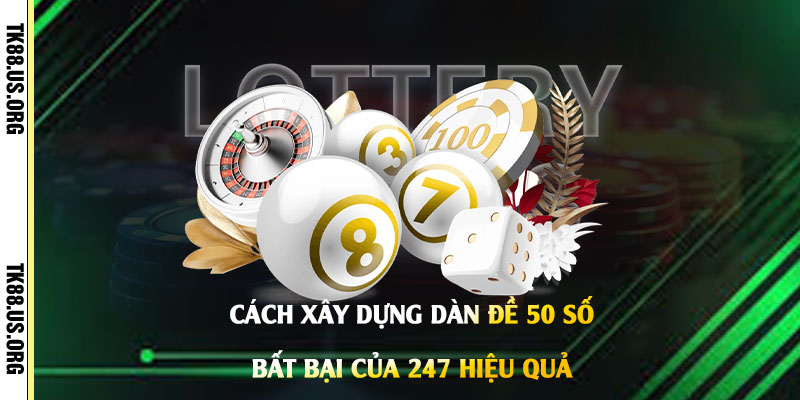 Dàn Đề 50 Số Bất Bại Của 247 - Nuôi Dàn Đề Lãi Mỗi Ngày