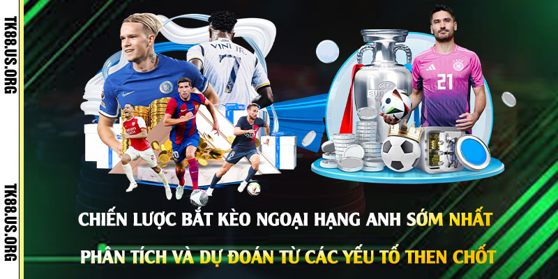 Kèo Bóng Đá Hôm Nay Ngoại Hạng Anh - Cách Bắt Kèo NHA Sớm Nhất