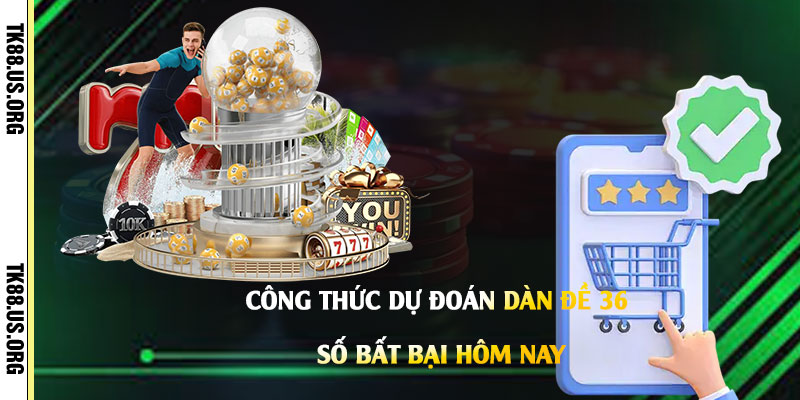 Dàn Đề 36 Số Bất Bại Hôm Nay - Uy Tín Chính Xác Nhất