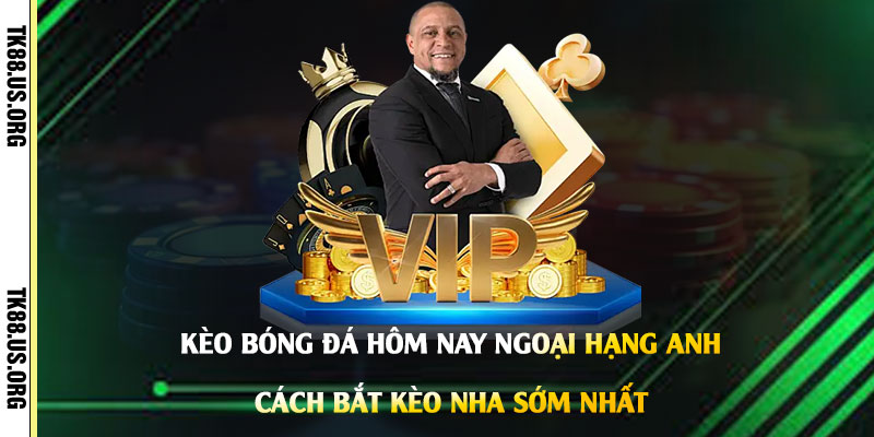 Kèo Bóng Đá Hôm Nay Ngoại Hạng Anh - Cách Bắt Kèo NHA Sớm Nhất