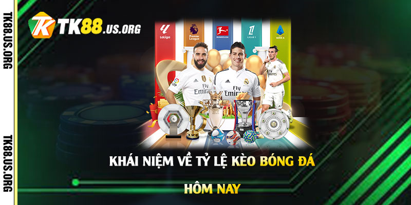 Xem Tỷ Lệ Kèo Bóng Đá Hôm Nay - Xem Tỷ Lệ Cược Nhanh Nhất