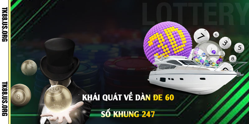 Dàn Đe 60 số khung 247 - Nuôi Lô Đề Ước Mơ Làm Giàu Nhanh Chóng