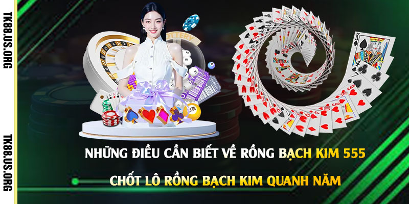 Rồng Bạch Kim 555 - Cao Thủ Chốt Lô Rồng Bạch Kim Quanh Năm