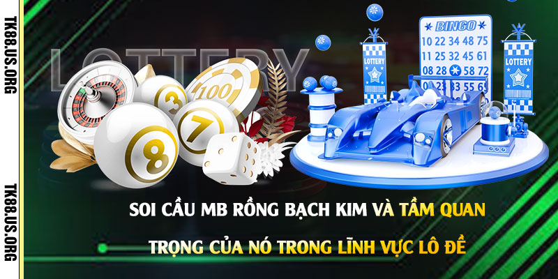 Soi Cầu MB Rồng Bạch Kim - App Dự Đoán Lô Đề Miễn Phí
