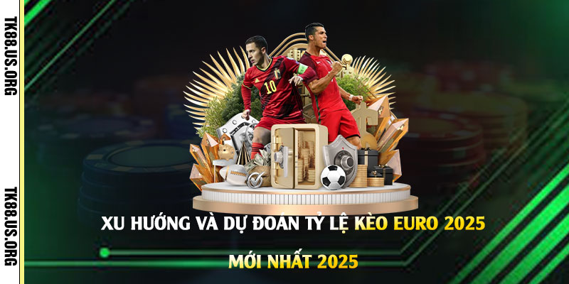 Tỷ Lệ Kèo Bóng Đá Hôm Nay Euro - Trang Xem Kèo Mới Nhất 2026