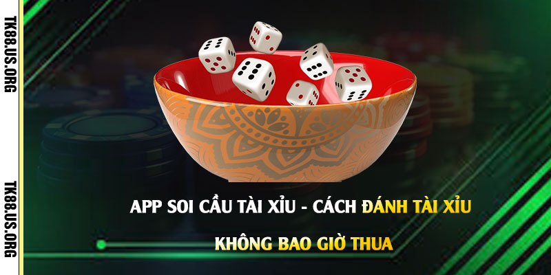 App Soi Cầu Tài Xỉu - Cách Đánh Tài Xỉu Không Bao Giờ Thua