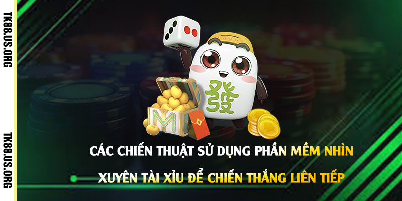 Phần Mềm Nhìn Xuyên Tài Xỉu - Cách Chơi Tài Xỉu Online Luôn Thắng
