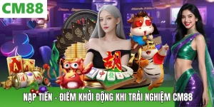 Hướng Dẫn CM88 – Đồng Hành Cùng Người Chơi Từ A Đến Z