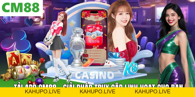 Tải App Cm88 Tiện Lợi – Truy Cập Nhanh, Trải Nghiệm Mượt Mà
