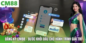 Hướng Dẫn CM88 – Đồng Hành Cùng Người Chơi Từ A Đến Z
