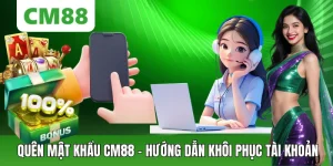 Hướng Dẫn CM88 – Đồng Hành Cùng Người Chơi Từ A Đến Z