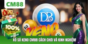 Xổ Số CM88 – Cá Cược Lô Đề Trực Tuyến Nhanh Gọn, Chuẩn Xác