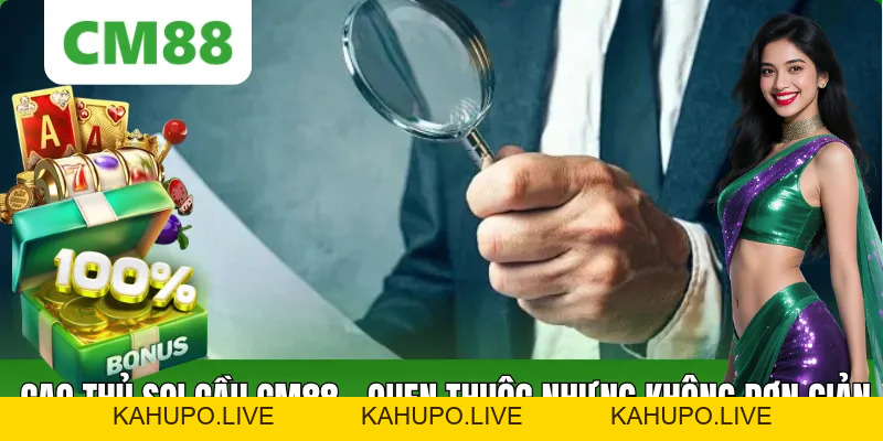 Cao Thủ Soi Cầu CM88: Cách Hiểu Đúng Khái Niệm Và Góc Nhìn