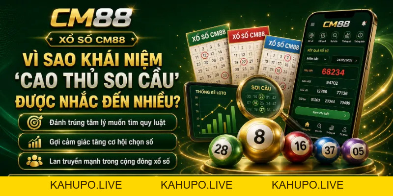 Cao Thủ Soi Cầu CM88: Cách Hiểu Đúng Khái Niệm Và Góc Nhìn